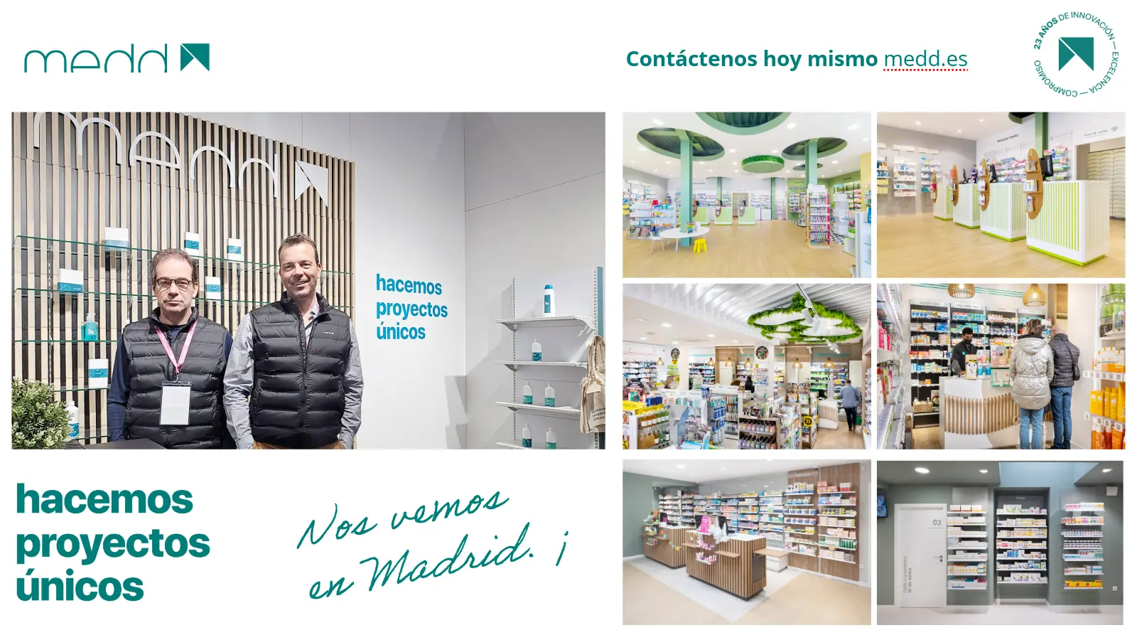 Composición de imágenes en las que se puede ver una fotografía de la participación de Medd Design en la feria Infarma donde aparecen los dos representantes en su stand y otras imágenes de proyectos suyos en farmacias. En el texto de la imagen global se dan varios mensajes: hacemos proyectos únicos, nos vemos en Madrid y contáctenos hoy mismo medd.es