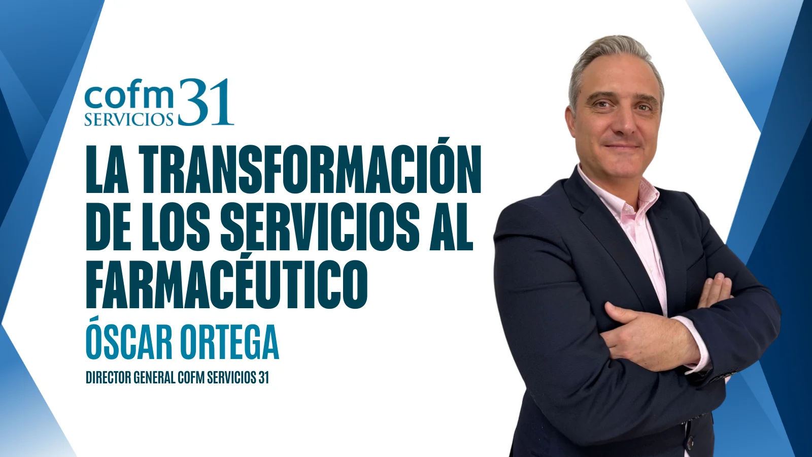 La transformación de los servicios al farmacéutico - Óscar Ortega - Directo general COFM SERVICIOS 31