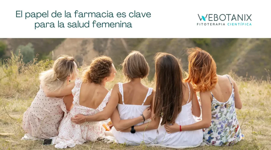 Imagen compuesta por fase "El papel de la farmacia es clave para la salud femenina" + logo de Webotanix - fitoterapia científica y imagen de 5 mujeres sentadas de espaldas y cojidas por la cintura en la montaña.