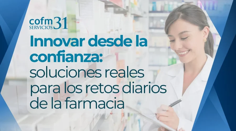 COFM Servicios 31 - Innovar desde la confianza: soluciones reales para los retos diarios de la farmacia